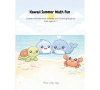 Kawaii Summer Math Fun: Ocean Animals Math Activity and Coloring Book for Kids Ages 4-7 (Brave Little Steps - Math Fun Series)