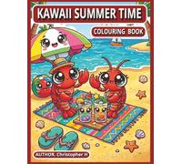 KAWAII SUMMER TIME COLOURING BOOK: Cute and Easy Summer Coloring Pages for Kids Ages 4-8 (Kawaii Seasonal Fun Coloring Book Series)