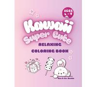 Kawaii Super Cute Coloring Book: A relaxing kawaii coloring book for kids ages 4-8