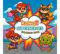 Kawaii Superheroes Coloring Book: Fun Coloring Book with 50 Unique Kawaii-Style Superhero