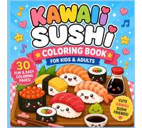 Kawaii Sushi Coloring Book for Kids & Adults 30 Fun & Easy Coloring Pages with Cute Japanese Food Friends (Kawaii Japanese Food Coloring Series)
