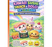 Kawaii Sushi, Snack & Dolci: Giochi, Labirinti, Indovinelli e Barzellette! (Disegni da colorare per bambini)
