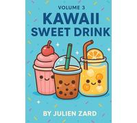 Kawaii Sweet Drink - Volume 3: 40 illustrations adorables à colorier - Milkshakes, thés, cafés et potions magique