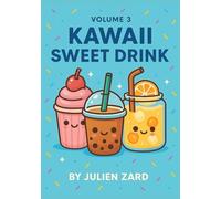 Kawaii Sweet Drink - Volume 3: 40 illustrations adorables à colorier - Milkshakes, thés, cafés et potions magique