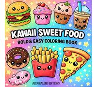 KAWAII SWEET FOOD: Kawaii sweet Food Coloring Book. 50 Disegni grandi e semplici per adulti, ragazzi e bambini. Illustrazioni kawaii, dolci e bevande deliziose per rilassarsi e divertirsi a colorare.