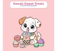 Kawaii Sweet Treats: A Cute Coloring Book for Kids with Boba Tea, Donuts, Cupcakes & More Adorable Chibi Desserts