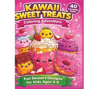 Kawaii Sweet Treats Coloring Adventure: Fun Dessert Designs for Kids Ages 4-8: A Sweet World of Kawaii Treats to Color | Cute Kawaii Treats for Creative Kids
