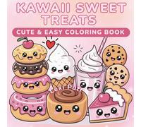 Kawaii Sweet Treats Coloring Book: 50 Bold and Easy Candy and Cake Designs for Kids and Adults: A Cute Dessert Coloring Book with Simple Large Illustrations (Blooming Kawaii Collection)