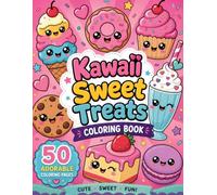 Kawaii Sweet Treats Coloring Book: 50 Cute Dessert Coloring Pages for Kids - Cupcakes, Donuts, Ice Cream, Candy & More