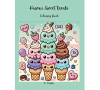 Kawaii Sweet Treats Coloring Book: A Deliciously Cute Collection of Desserts, Candies, and Snacks to Color and Enjoy!