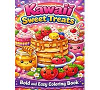 Kawaii Sweet Treats Coloring Book: Bold and Easy Coloring Book with Cute Desserts, Pancakes, Strawberries, Candy and Adorable Kawaii Sweets - 30 Fun and Relaxing Pages for Kids, Teens and Beginners