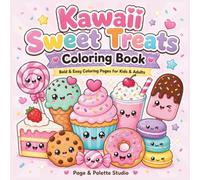 Kawaii Sweet Treats Coloring Book, Bold & Easy Coloring Pages for Kids and Adults: Cute Kawaii Sweets Coloring Pages Featuring Easy Dessert Designs, Candy, Cupcakes, Donuts, Ice Cream, and Cookies