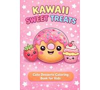 Kawaii Sweet Treats Coloring Book: Cute and Fun Dessert Coloring Pages for Kids Age 4-8