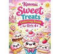 Kawaii Sweet Treats Coloring Book for Girls 4+ Bold And Easy Designs: Cute Cupcakes, Donuts, Ice Cream, Cakes and Adorable Kawaii Desserts to Color | ... Book for Kids, Tweens and Teens Ages 4-18