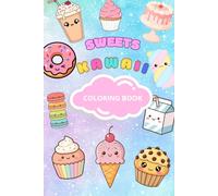 Kawaii Sweet Treats Coloring Book for Kids: Adorable cakes, donuts, ice creams and cute desserts to color for boys and girls ages 4-9 (Kawaii Universe to color)