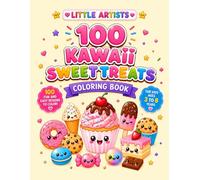 Kawaii Sweet Treats Coloring Book for Kids Ages 3-8: 100 Cute Desserts to Color Including Cakes, Donuts, Ice Cream, Cupcakes, Cookies, Candy and Adorable Sweet Treats (Little Artists Coloring Books)