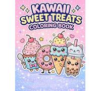 Kawaii Sweet Treats Coloring Book for Kids Ages 4-8: Cute Cupcakes, Donuts, Ice Cream & Bubble Tea | Easy and Fun Coloring Pages for Girls and Boys | ... Stress-Free Coloring | Perfect Gift for Kids