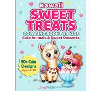 Kawaii Sweet Treats Coloring Book for Kids: Cute Animals and Sweet Desserts for Ages 4-10