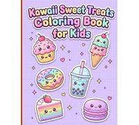 Kawaii Sweet Treats Coloring Book for Kids: Simple and Adorable Dessert Scenes with Big Round Eyes and Decorative Borders for Screen-Free Fun and Creativity Designed for Ages 4-8