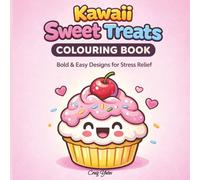 Kawaii Sweet Treats Colouring Book: Bold & Easy Cute Dessert Designs for Relaxation & Stress Relief (Kawaii Colouring Collection)