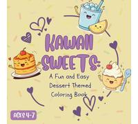 KAWAII SWEETS: A Fun and Easy Dessert Themed Coloring Book for Kids | Kawaii Cakes, Donuts, and Desserts to Color and Relax: Perfect for Ages 4-7 | ... Mindfulness: Perfect Coloring Book for Kids