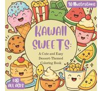 KAWAII SWEETS AND SNACKS: A Fun and Easy Cute Treats Coloring Book for Kids, Teens, and Adults | Kawaii Cakes, Donuts, and Desserts to Color and ... Mindfulness (The Ultimate Kawaii Color Club)