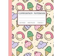 Kawaii Sweets Composition Notebook: Wide Ruled Notebook | 7.5" x 9.25", 120 Pages, Cute Pastel Dessert Aesthetic, Perfect for Kids, School, Work, and Journaling