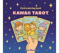Kawaii Tarot - Card coloring book: Major and Minor Arcana in an adorable, cute and cozy version, for adults and young people