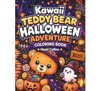 Kawaii Teddy Bear Halloween Adventure Coloring Book: Bold and Easy Coloring Pages for Kids Featuring Cute Pumpkins, Friendly Ghosts, Sweet Candies, Fun Costumes, and Cozy Autumn Scenes