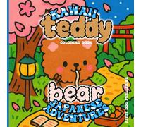 Kawaii Teddy Bear Japanese Adventures: Plush Paws in Japanese Dreamlands (Enjoyable Coloring Books For Adults)