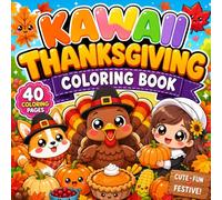Kawaii Thanksgiving Coloring Book: Cute Fall Harvest Friends, Adorable Turkey, Pumpkin, Pie, Acorns & Cozy Autumn Scenes Designs To Color for Kids