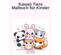 Kawaii Tiere Malbuch fur Kinder von 4-8 Jahren: 50 Einfache Ausmalseiten - Susse Kawaii Tiere, Forderung der Feinmotorik, Bildschirmfreies Geschenk ... Tieren fur Vorschule und Grundschule