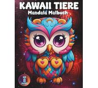 KAWAII TIERE Mandala Malbuch - Zauberhaftes Malbuch für Kinder ab 8 Jahren mit 50 fröhlichen Tiermotiven zum Ausmalen für Kreativität, Ruhe und Konzentration