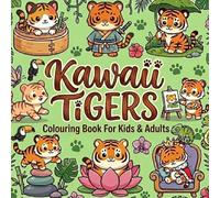 Kawaii Tigers Colouring Book for Kids and Adults: 50 Cute Tiger Designs - Fun, Simple & Relaxing Pages