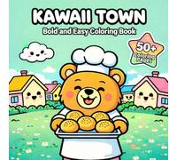Kawaii Town: Bold and Easy Coloring Book - Simple and Cute Designs for Kids and Beginners: 50+ Adorable Illustrations of Cozy Animal Friends, Tiny ... Scenes with Thick Lines for Stress Relief