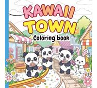 Kawaii Town Coloring Book: A Whimsical Journey with Adorable Pandas and Friends in a Cute Japanese-Inspired Village For Adults and teens who enjoy ... coloring activities (Kawaii Coloring book)