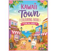 Kawaii Town Colouring Book: 50+ Cute Cozy Town Buildings for Relaxation, Creativity & Happy Colouring