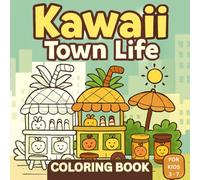 Kawaii Town Life Coloring Book for Kids Ages 3-7 - Cute Shops, Houses and Fun Town Scenes - 50 Pages: An adorable with 20 kawaii town designs featuring cozy streets, happy neighbors, and playful pets.