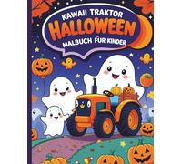 Kawaii Traktor Halloween Malbuch für Kinder: Einfach & dicke Linien · Perfekt für Jungen & Mädchen ab 3 Jahren · Niedliche Ausmalmotive mit Traktoren, Fledermäusen und gruseligem Spaß