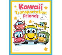 Kawaii Transportation Friends: Cute Vehicles Come to Life Adorable Cars, Trains, Planes & More in a Fun Coloring Adventure