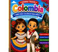 Kawaii Travel Colombia: Libro para Colorear para Niños: Descubre los animales, paisajes, comida, cultura y tradiciones de Colombia con adorables ... de 3 a 8 años (kawaii travel Adventures)