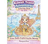 Kawaii Travel Coloring Book for Girls Ages 6-12 Cute Dolls Exploring the World | Paris, Safari, Ocean Adventures: 50 Unique Pages | Cute & Easy ... (Kawaii Dream Dolls Coloring Book Series)