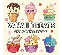 Kawaii Treats Coloring Book: Bold and Easy Cute and Adorable Desserts, Sweets, and Snacks to Color - Fun, Relaxing, and Stress-Relief Designs for Kids, Teens, and Adults