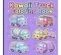 Kawaii Truck Coloring Book: A frustration-free kawaii coloring experience featuring super cute trucks and diggers in fun framed scenes for kids ages 4-8.