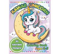 Kawaii Unicorn Coloring Book: For Kids Ages 3-5 | 50 Cute and Easy Designs | Fun and Relaxing Coloring Pages