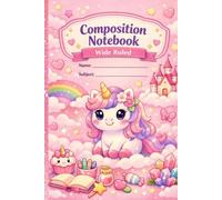 Kawaii Unicorn Composition Notebook Wide Ruled for Girls - Cute Pastel School Notebook for Kids Writing: 120 Pages Adorable Unicorn Journal for ... & School Use, Perfect Gift for Girls & Kids