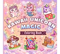 Kawaii Unicorn Magic Coloring Book: A Delightful Collection of Fantasy Unicorn Dreams & Sweet moments | Fun & Relaxing Coloring Pages for Creative Kids