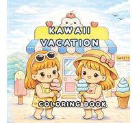 KAWAII VACATION: A colouring book for adults and teenagers featuring cute girls and a variety of simple designs to help you relax - Summer