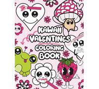 Kawaii Valentine Coloring Book: Cute Hearts, Flowers, Chocolate & Strawberry Designs for Relaxation and Fun: Adorable Kawaii Coloring Pages for Teens ... (Valentines Coloring Books for all Ages)