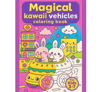 Kawaii Vehicles Coloring Book for Kids Ages 3-7 - Magical Cute Cars, Trucks, Planes & Trains - 50 Adorable Single-Sided Pages: 110 Total Pages ... Designs to Spark Creativity and Learning